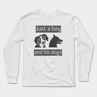 Just a boy and his dogs Long Sleeve T-Shirt